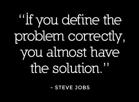 problem, solution - Steve Jobs